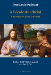 A l école du Christ - S enraciner dans le Christ