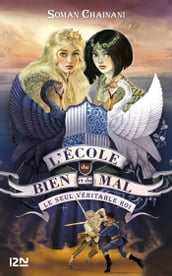 L école du bien et du mal - tome 06 : Le Seul Véritable Roi