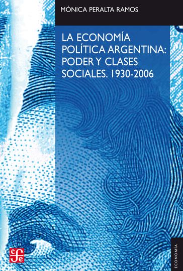 La economía política argentina: poder y clases sociales (1930-2006) - Mónica Peralta Ramos