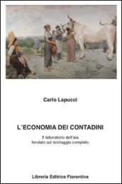 L economia dei contadini. Il laboratorio dell aia fondato sul riciclaggio completo