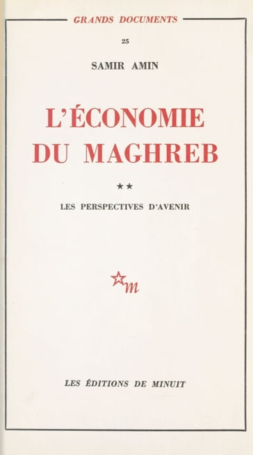 L'économie du Maghreb (2) : Les perspectives d'avenir - Samir Amin