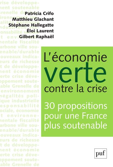 L'économie verte contre la crise. 30 propositions pour une France plus soutenable - Éloi Laurent - Patricia Crifo - Matthieu Glachant