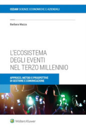 L ecosistema degli eventi nel terzo millennio. Approcci, metodi e prospettive di gestione e comunicazione