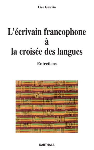 L'écrivain francophone à la croisée des langues - Lise Gauvin
