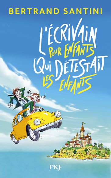 L'écrivain pour enfants qui détestait les enfants - Bertrand Santini