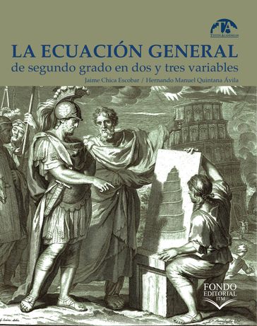 La ecuación general de segundo grado en dos y tres variables - Jaime Chica Escobar - Hernando Manuel Quintana Ávila