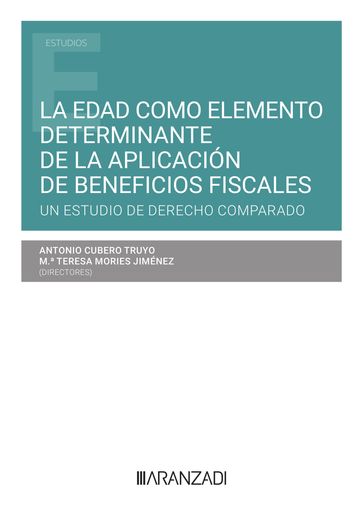 La edad como elemento determinante de la aplicación de beneficios fiscales. Un estudio de Derecho Comparado - María Teresa Mories Jiménez - Antonio Cubero Truyo