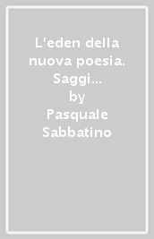 L eden della nuova poesia. Saggi sulla «Divina Commedia»