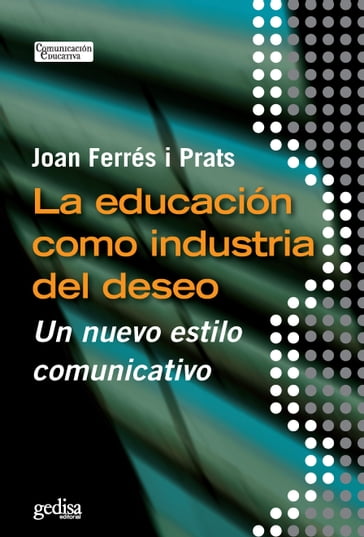 La educación como industria del deseo - Joan Ferrés