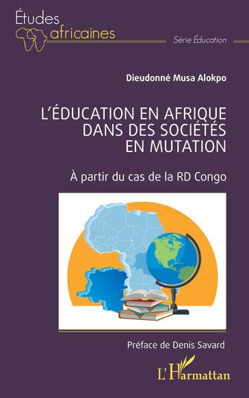 L'éducation en Afrique dans des sociétés en mutation - Dieudonné Musa Alokpo - Denis Savard