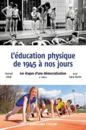 L éducation physique de 1945 à nos jours - 4e éd.