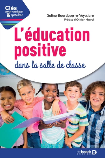 L'éducation positive dans la salle de classe - Olivier Maurel - Soline Bourdeverre-Veyssiere