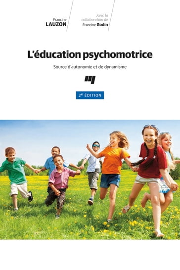 L'éducation psychomotrice, 2e édition - Francine Godin - Francine Lauzon