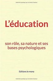L éducation: son rôle, sa nature et ses bases psychologiques