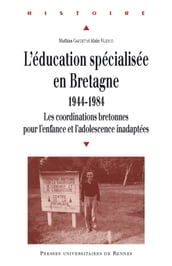 L éducation spécialisée en Bretagne, 1944-1984