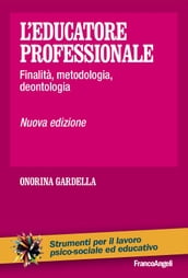 L educatore professionale. Finalità, metodologia, deontologia