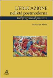 L educazione nell età postmoderna. Dal progetto al processo