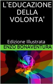 L educazione della volontà - Edizione Illustrata