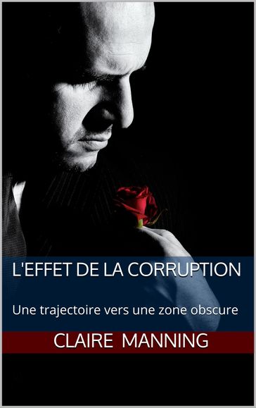 L'effet de la Corruption: Une trajectoire vers une zone obscure - Claire Manning