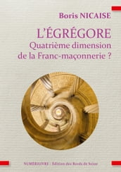 L égrégore, quatrième dimension de la franc-maçonnerie ?