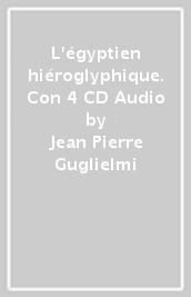 L égyptien hiéroglyphique. Con 4 CD Audio