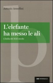 L elefante ha messo le ali. L India del XXI secolo