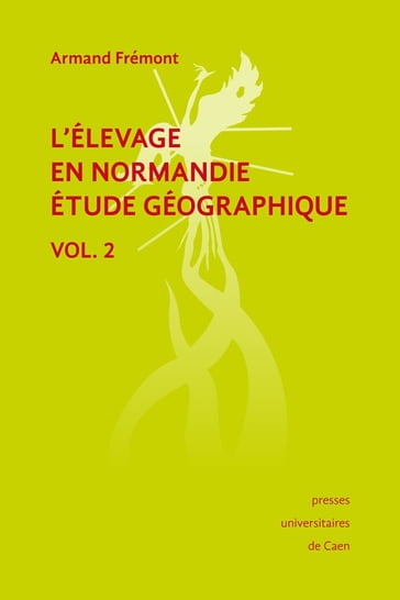 L'élevage en Normandie, étude géographique. Volume II - Armand Fremont
