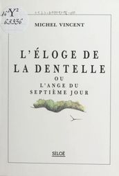 L éloge de la dentelle ou L ange du septième jour