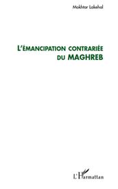 L émancipation contrariée du Maghreb