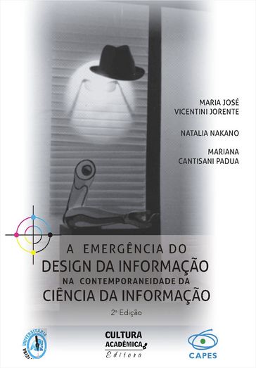 A emergência do Design da Informação na contemporaneidade da Ciência da Informação - Maria José Vicentini Jorente - Natalia Nakano - Mariana Cantisani Padua