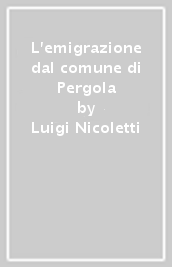 L emigrazione dal comune di Pergola