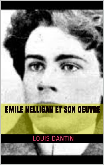 émile nelligane et son oeuvre - Louis Dantin