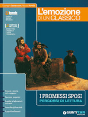 L emozione di un classico. I promessi sposi. Percorsi di lettura. Per il biennio delle Scuole superiori