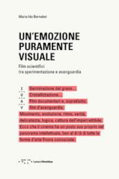 Un emozione puramente visuale. Film scientifici tra sperimentazione e avanguardia