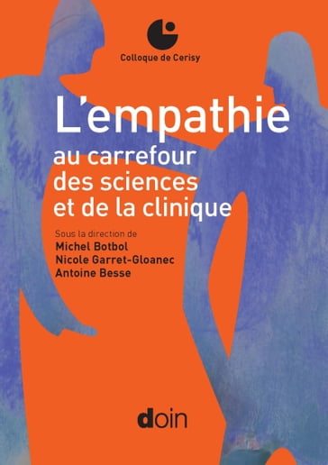 L'empathie au carrefour des sciences et de la clinique - Antoine Besse - Dr Michel Botbol - Nicole Garret-Gloanec