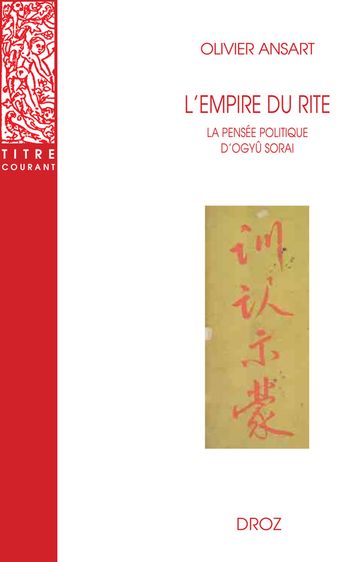 L'empire du rite. La pensée politique d'Ogyû Sorai. Japon 1666-1728 - Olivier Ansart