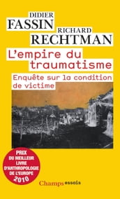 L empire du traumatisme. Enquête sur la condition de victime