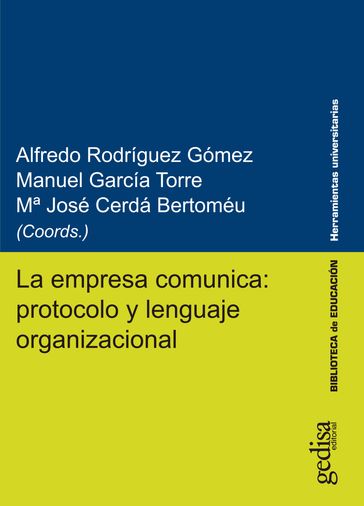 La empresa comunica: protocolo y lenguaje organizacional - Alfredo Rodríguez Gómez - Manuel García Torre - Mª José Cerdá Bertoméu