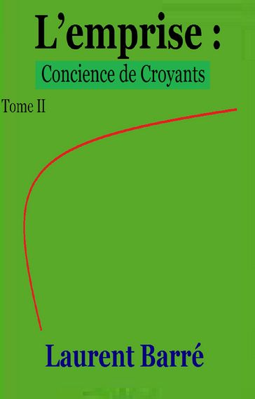 L'emprise : Conscience de croyants - Laurent Barré