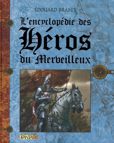 L'encyclopédie des héros du merveilleux - Édouard BRASEY