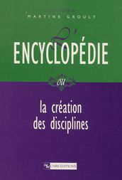 L encyclopédie ou la création des disciplines