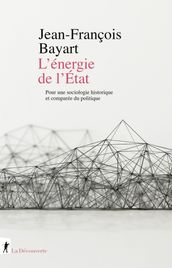 L énergie de l État - Sociologie historique et comparée du politique