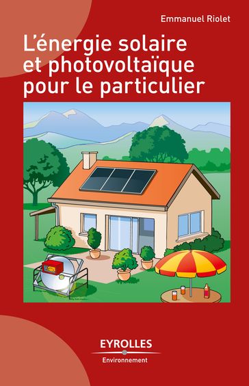 L'énergie solaire et photovoltaïque pour le particulier - Emmanuel Riolet