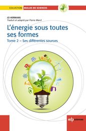 L énergie sous toutes ses formes T II : Ses différentes sources