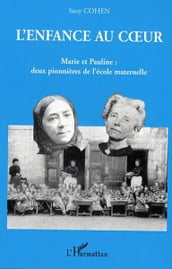 L enfance au coeur: Marie et Pauline : deux pionnières de l école maternelle