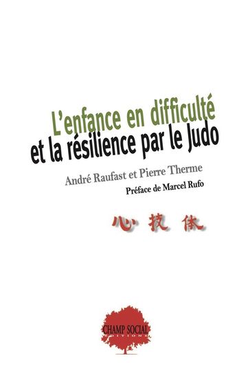 L'enfance en difficulté et la résilience par le Judo - André Raufast - Pierre Therme