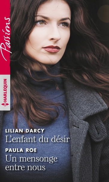 L'enfant du désir - Un mensonge entre nous - Lilian Darcy - Paula Roe