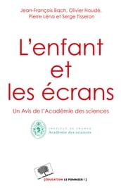 L enfant et les écrans. Un avis de l Académie des Sciences