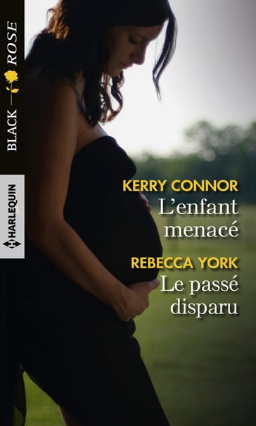 L'enfant menacé - Le passé disparu - Kerry Connor - Rebecca York