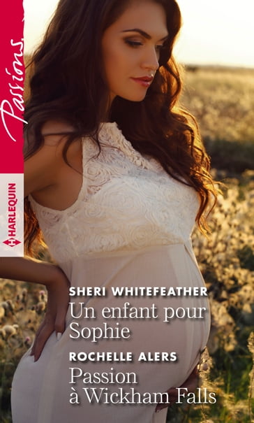 Un enfant pour Sophie - Passion à Wickham Falls - Rochelle Alers - Sheri Whitefeather